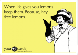 Sometimes, we just gotta take them lemons... 